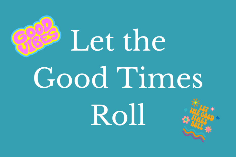 Let the Good Times Roll