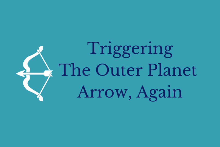 Triggering the Outer Planet Arrow in white print with a white bow and arrow.